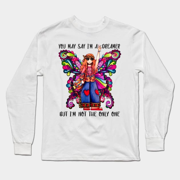 You May Say I'm A Dreamer But I'm Not The Only One Hippie Girl Butterfly Long Sleeve T-Shirt by Raul Caldwell